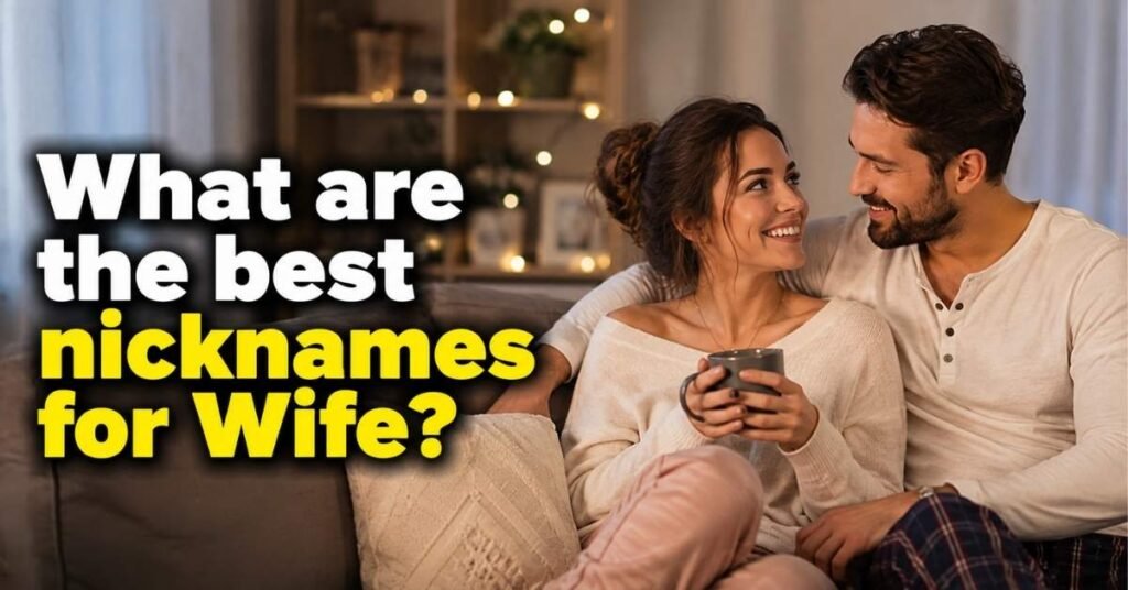 What are the best nicknames for Wife